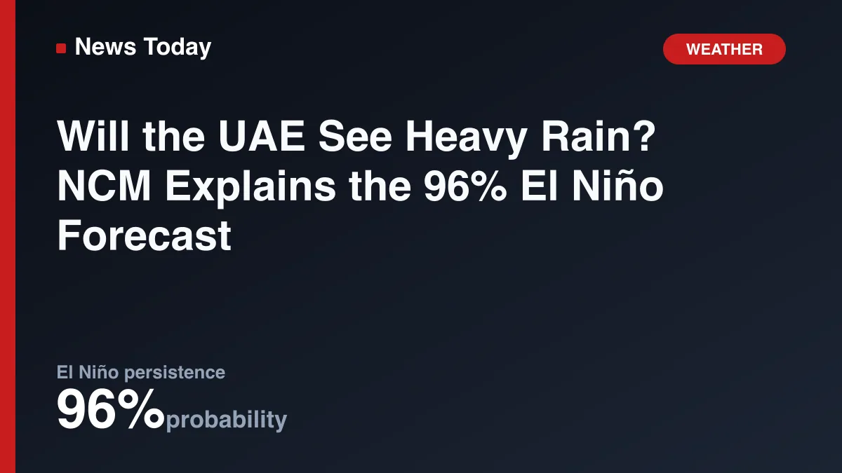 Will the UAE See Heavy Rain? NCM Explains the 96% El Niño Forecast